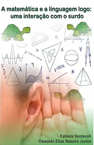 A MATEMÁTICA E A LINGUAGEM LOGO: UMA INTERAÇÃO COM O SURDO – Fabíola Ventavoli