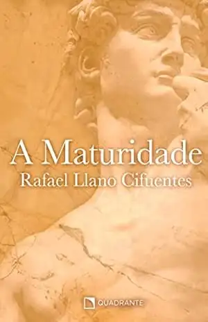 A maturidade – Rafael Llano Cifuentes