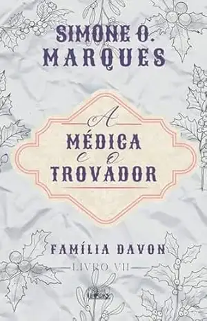 A médica e o trovador (Família Davon Livro 7) – Simone O. Marques