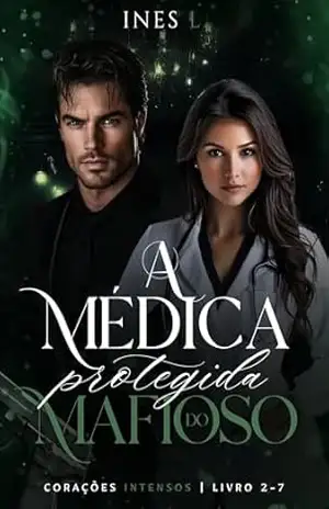 A médica protegida do mafioso (Corações intensos Livro 2) - Ines L.