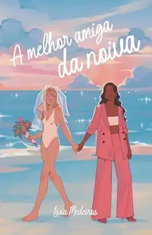 A melhor amiga da noiva – Lívia  Medeiros