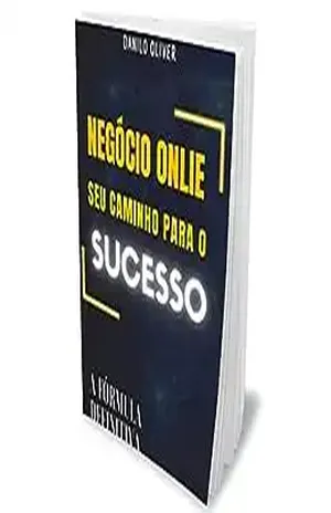 A melhor estratégia para montar um negócio online: Formula definitiva - Danilo Oliver