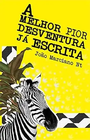 A Melhor Pior Desventura Já Escrita – João Marciano Nt