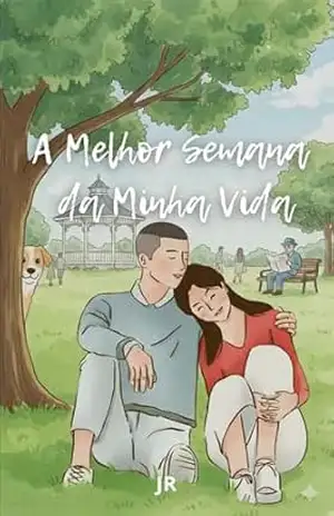 A Melhor Semana da Minha Vida: Segredos de um Amor que Desafiou o Destino – Joel Rodrigues