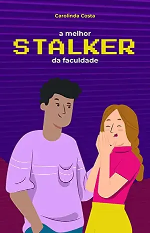 A Melhor Stalker da Faculdade - Carolinda Costa