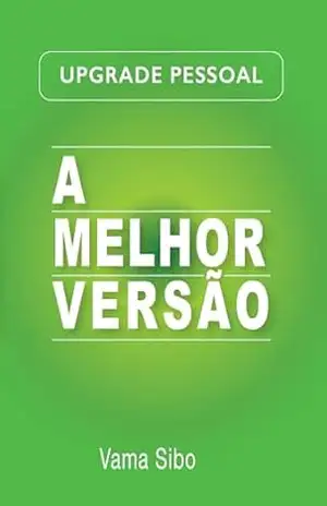 A MELHOR VERSÃO: UPGRADE PESSOAL – Vama Sibo