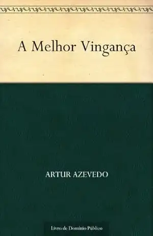 A Melhor Vingança – Artur Azevedo