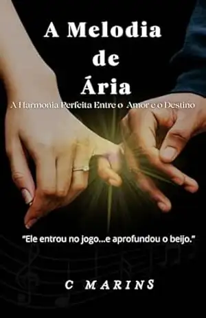 A Melodia de Ária: A Harmonia Perfeita entre o Amor e o Destino (Imperfeitos Livro 1) – C Marins