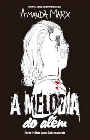 A Melodia do Além (Laços Sobrenaturais Livro 1) – Amanda  Marx