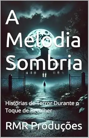 A Melodia Sombria: Histórias de Terror Durante o Toque de Recolher – RMR Produções