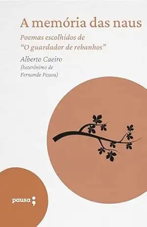A memória das naus – poemas escolhidos de Alberto Caeiro – Alberto Caeiro