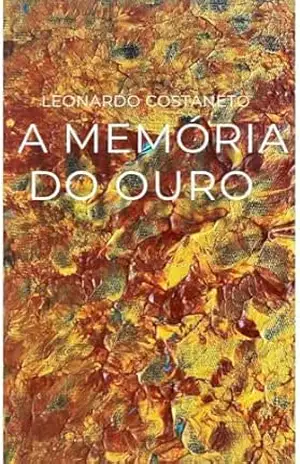 A memória do ouro – Leonardo  Costaneto