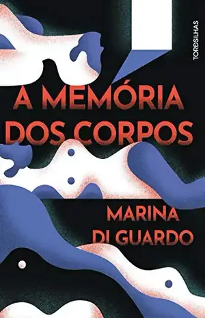 A memória dos corpos - Marina Di Guardo