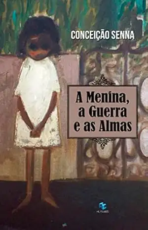 A Menina, a Guerra e as Almas – Conceição Senna