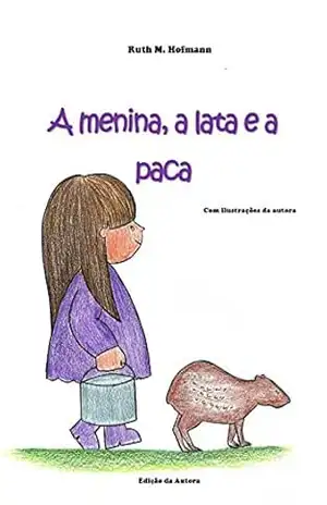 A menina, a lata e a paca (As meninas, os bichos e as coisas Livro 3) – Ruth M. Hofmann
