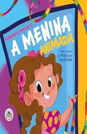 A menina animada – edição acessível com descrição de imagens: uma viagem ao mundo da polissemia – Fernanda Emediato