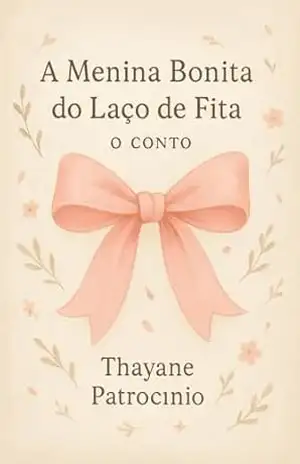 A Menina Bonita do Laço de Fita: O Conto – Thayane Patrocinio