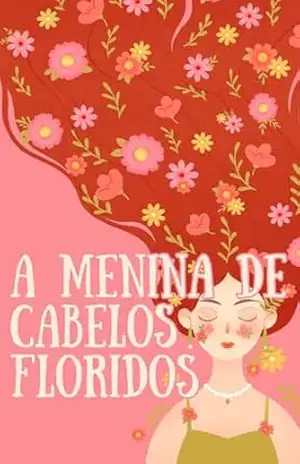 A Menina de Cabelos Floridos: Uma Jornada Mágica Pelas Quatro Estações – Milena Dávila