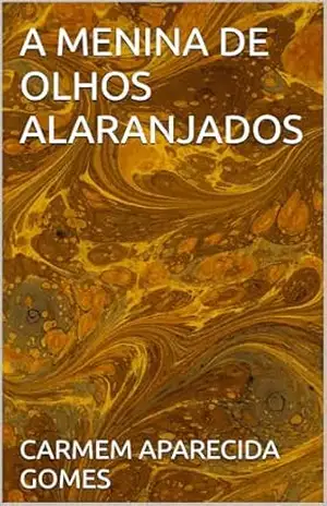 A MENINA DE OLHOS ALARANJADOS – CARMEM APARECIDA GOMES