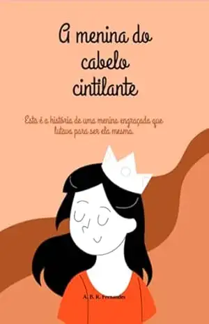 A Menina Do Cabelo Cintilante – A. B. R. Fernandes