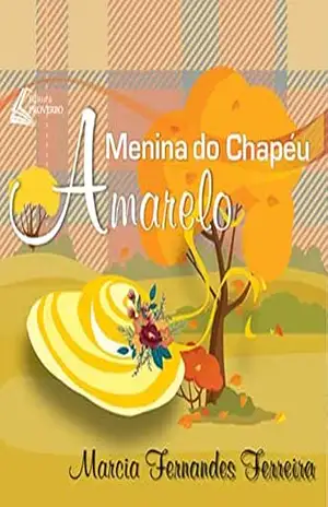 A Menina do Chapéu Amarelo – Marcia  Fernandes Ferreira
