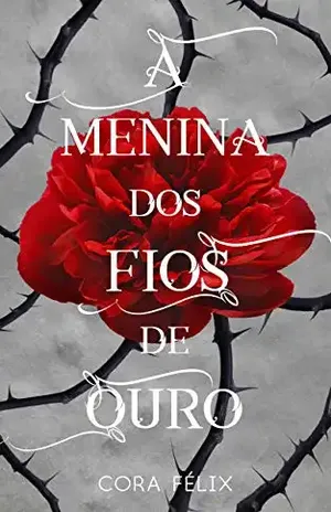 A Menina dos Fios de Ouro – Cora  Félix