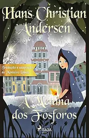 A Menina dos Fósforos (Os Contos Mais Lindos de Andersen) - H.C. Andersen