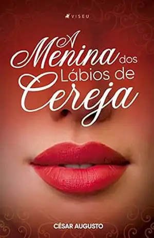 A menina dos lábios de cereja – César Augusto