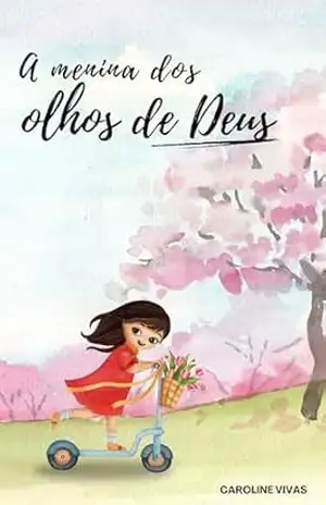 A menina dos olhos de Deus – Caroline Vivas