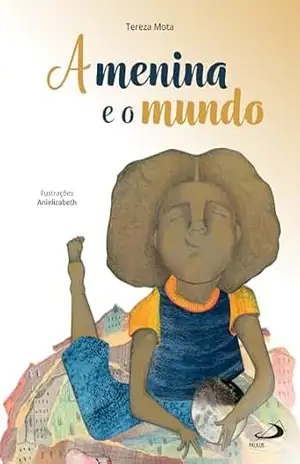 A menina e o mundo (Assistência Social) - Tereza Mota