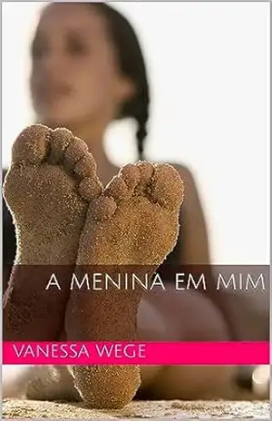 A menina em mim - Vanessa Wege