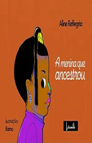 A MENINA QUE ANCESTROU – Aline Reflegria