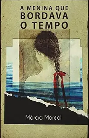 A menina que bordava o tempo – Márcio Moreal