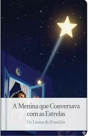 A menina que conversava com as estrelas – Leonardo  Franklin