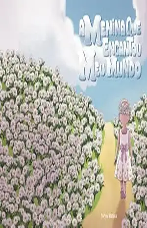 A MENINA QUE ENCANTOU MEU MUNDO - MEYRE  BATISTA