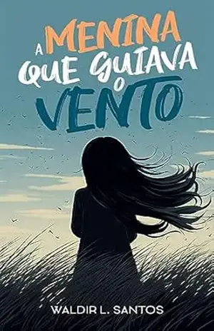 A menina que guiava o vento - Waldir L. Santos
