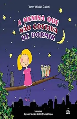 A menina que não gostava de dormir - Tomás Whitaker Guidotti