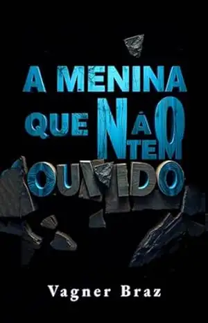 A Menina Que Não Tem Ouvido – Vagner Braz