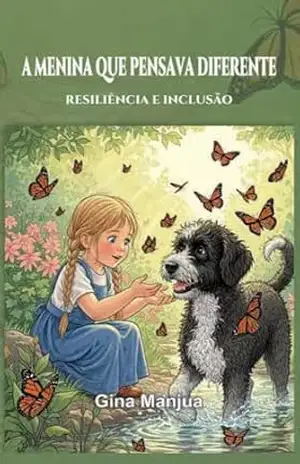 A Menina Que Pensava Diferente: Resiliência e Inclusão – Gina Manjua