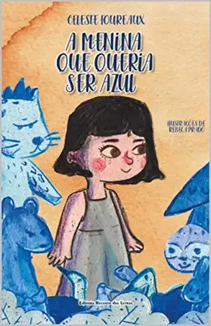 A Menina que Queria Ser Azul – Celeste Aída de Assis Foureaux