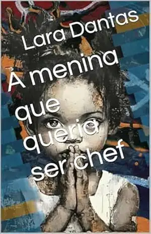 A menina que queria ser chef - Lara Dantas
