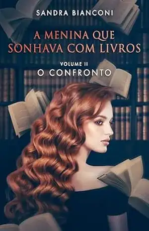 A menina que sonhava com livros – Volume II – O confronto - Sandra Bianconi