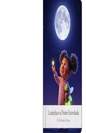 A Menina Que Tinha Medo do Escuro: Luzinha e a Noite Estrelada – Silvana Anjos