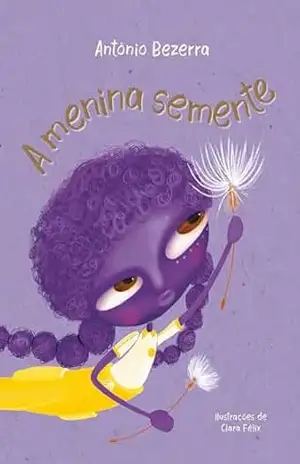 A menina semente – Antônio  Bezerra
