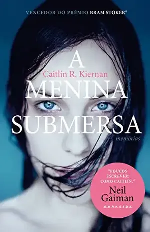 A menina submersa: Memórias - Caitlín R. Kiernan