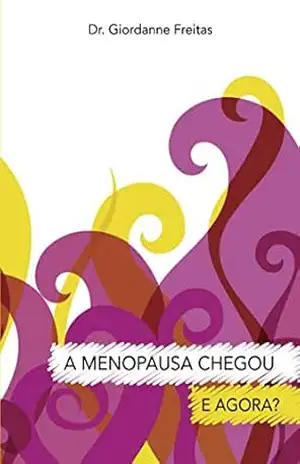 A menopausa chegou – e agora? - Dr. Giordanne Freitas