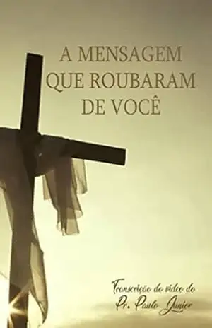 A mensagem que roubaram de você - Paulo Júnior