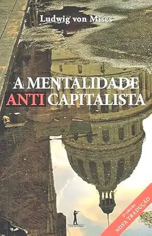 A mentalidade anticapitalista (Digital) – Ludwig von Mises