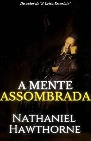 A mente assombrada – Nathaniel Hawthorne