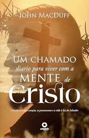 A mente de Cristo: Uma jornada espiritual com Jesus (Devocionais Cristãos Livro 2) – John Macduff